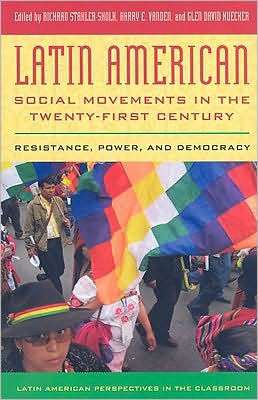 Latin American Social Movements in the Twenty-first Century: Resistance, Power, and Democracy