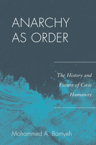 Anarchy as Order: The History and Future of Civic Humanity