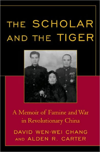 The Scholar and the Tiger: A Memoir of Famine and War in Revolutionary China