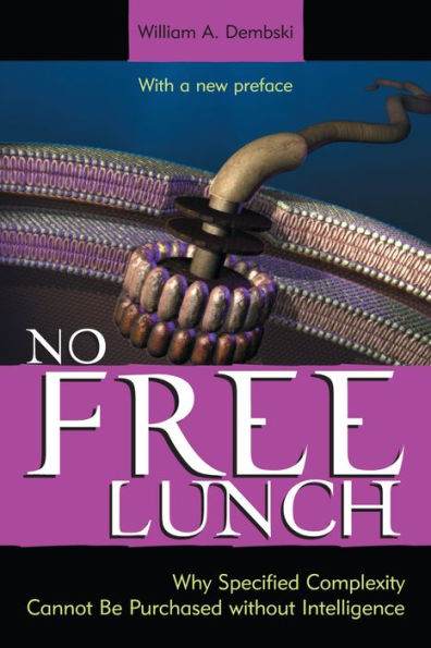 No Free Lunch: Why Specified Complexity Cannot Be Purchased without Intelligence / Edition 2