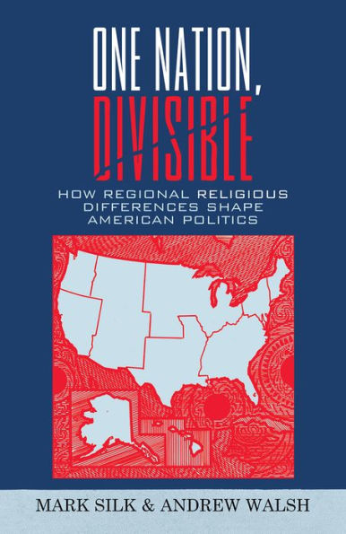 One Nation, Divisible: How Regional Religious Differences Shape American Politics