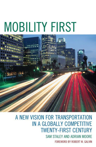 Mobility First: A New Vision for Transportation in a Globally Competitive Twenty-first Century