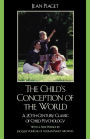 The Child's Conception of the World: A 20th-Century Classic of Child Psychology / Edition 2