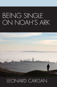 Title: Being Single On Noah's Ark, Author: Leonard Cargan
