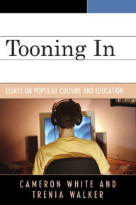 Title: Tooning In: Essays on Popular Culture and Education, Author: Cameron White
