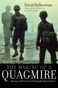 Title: The Making of a Quagmire: America and Vietnam During the Kennedy Era, Author: David Halberstam