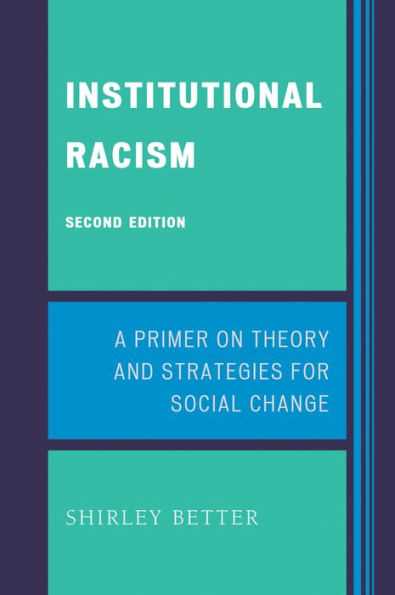 Institutional Racism: A Primer on Theory and Strategies for Social Change / Edition 2