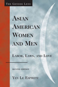 Title: Asian American Women and Men: Labor, Laws, and Love, Author: Yen Le Espiritu