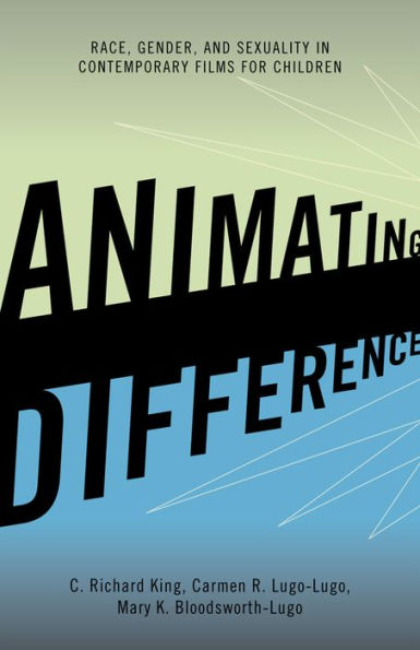 Animating Difference: Race, Gender, and Sexuality in Contemporary Films for Children