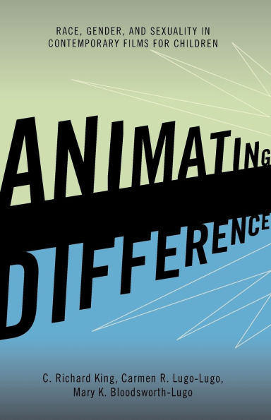 Animating Difference: Race, Gender, and Sexuality in Contemporary Films for Children