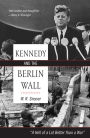 Kennedy and the Berlin Wall: 