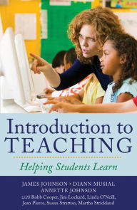 Title: Introduction to Teaching: Helping Students Learn / Edition 1, Author: James Johnson