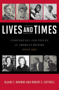 Title: Lives and Times: Individuals and Issues in American History: Since 1865, Author: Blaine T. Browne