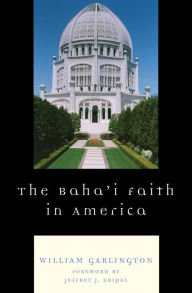 Title: The Baha'i Faith in America, Author: William Garlington