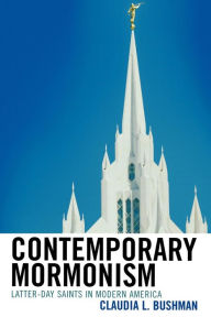 Title: Contemporary Mormonism: Latter-day Saints in Modern America, Author: Claudia L. Bushman