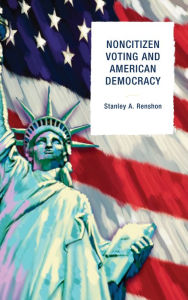 Title: Noncitizen Voting and American Democracy, Author: Stanley A. Renshon