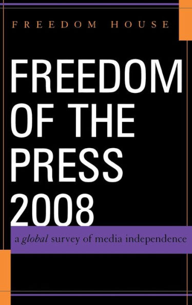 Freedom of the Press 2008: A Global Survey of Media Independence