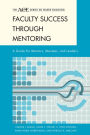 Faculty Success through Mentoring: A Guide for Mentors, Mentees, and Leaders