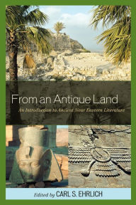 Title: From an Antique Land: An Introduction to Ancient Near Eastern Literature, Author: Carl S. Ehrlich