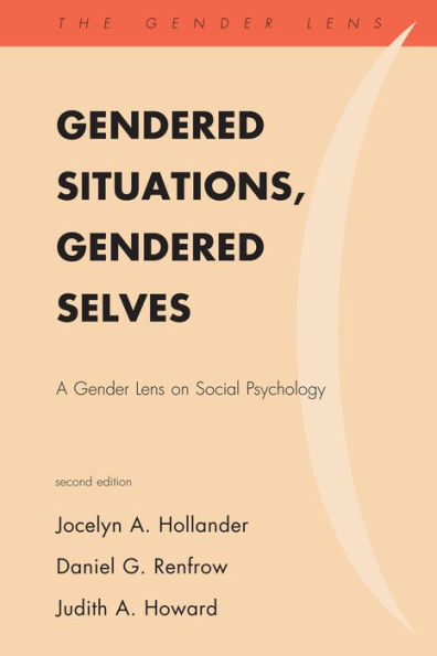 Gendered Situations, Gendered Selves: A Gender Lens on Social Psychology / Edition 2
