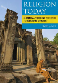 Title: Religion Today: A Critical Thinking Approach to Religious Studies, Author: Ross Aden