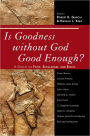 Is Goodness Without God Good Enough?: A Debate on Faith, Secularism, and Ethics