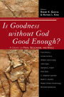 Alternative view 2 of Is Goodness Without God Good Enough?: A Debate on Faith, Secularism, and Ethics