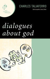 Title: Dialogues about God, Author: Charles Taliaferro St. Olaf College