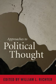 Title: Approaches to Political Thought, Author: William L. Richter