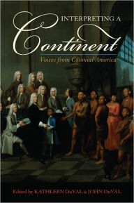 Title: Interpreting a Continent: Voices from Colonial America, Author: Kathleen DuVal