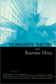 Title: Normative Theory and Business Ethics, Author: Jeffery D. Smith