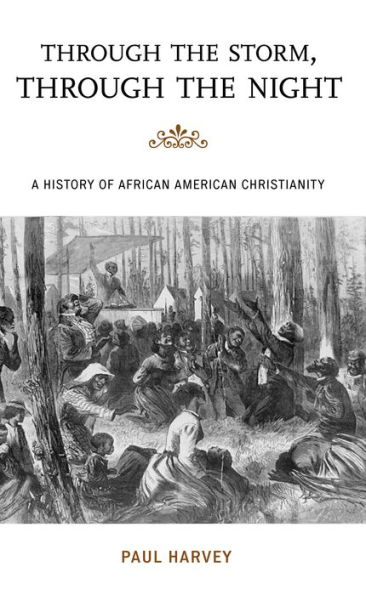Through the Storm, Night: A History of African American Christianity