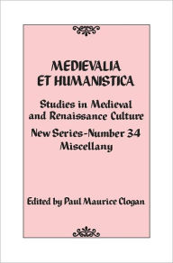 Title: Medievalia et Humanistica, No. 34: Studies in Medieval and Renaissance Culture, Author: Paul Maurice Clogan