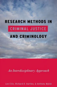 Title: Research Methods in Criminal Justice and Criminology: An Interdisciplinary Approach, Author: Lee Ellis