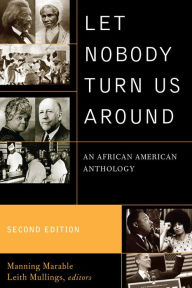 Title: Let Nobody Turn Us Around: Voices of Resistance, Reform, and Renewal: An African American Anthology / Edition 2, Author: Manning Marable