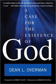 Title: A Case for the Existence of God, Author: Dean L. Overman