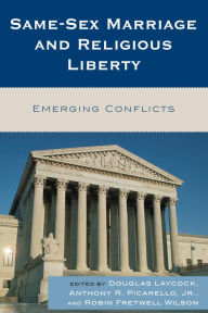 Title: Same-Sex Marriage and Religious Liberty: Emerging Conflicts, Author: Douglas Laycock