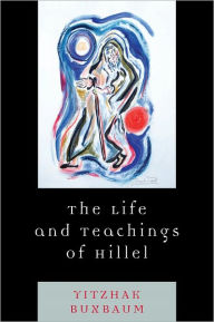 Title: The Life and Teachings of Hillel, Author: Yitzhak Buxbaum