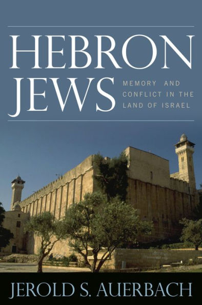 Hebron Jews: Memory and Conflict in the Land of Israel