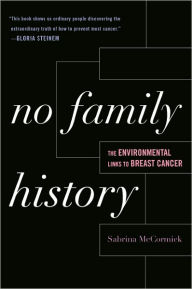 Title: No Family History: The Environmental Links to Breast Cancer, Author: Sabrina McCormick