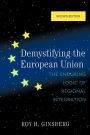 Demystifying the European Union: The Enduring Logic of Regional Integration / Edition 2