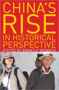 Title: China's Rise in Historical Perspective, Author: Brantly Womack University of Virginia