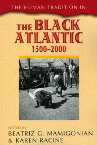 The Human Tradition in the Black Atlantic, 1500-2000