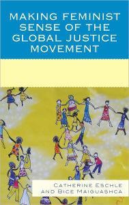 Title: Making Feminist Sense of the Global Justice Movement, Author: Catherine Eschle