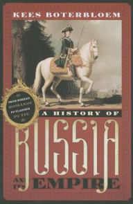 Title: A History of Russia and Its Empire: From Mikhail Romanov to Vladimir Putin, Author: Kees Boterbloem