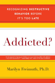 Title: Addicted?: Recognizing Destructive Behaviors Before It's Too Late, Author: Marilyn Freimuth