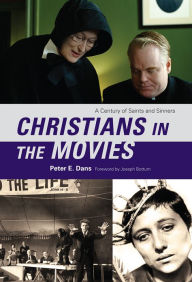 Title: Christians in the Movies: A Century of Saints and Sinners, Author: Peter E. Dans