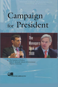 Title: Campaign for President: The Managers Look at 2008, Author: 