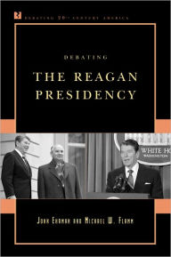 Title: Debating the Reagan Presidency, Author: John Ehrman