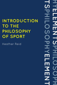 Title: Introduction to the Philosophy of Sport, Author: Heather Reid